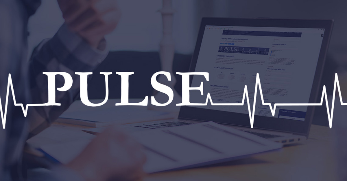 May 2021 Labor Market Pulse | The Jacobson Group | The Jacobson Group